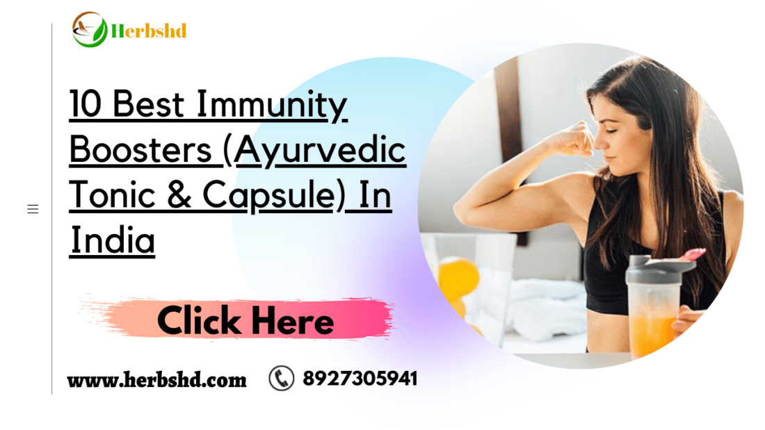10 Best Immunity Boosters (Ayurvedic Tonic & Capsule) In India