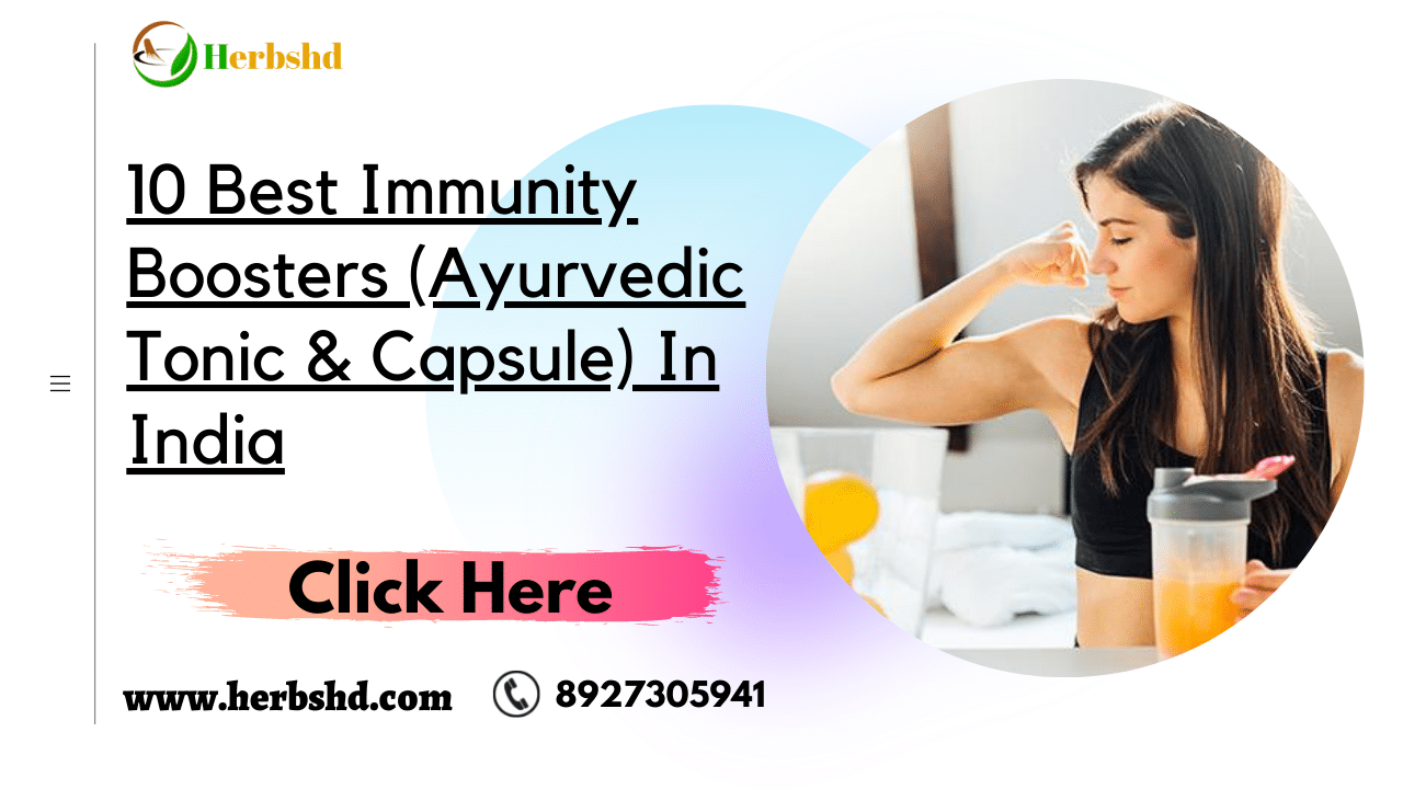 10 Best Immunity Boosters (Ayurvedic Tonic & Capsule) In India