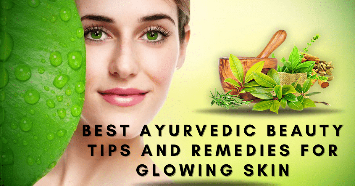 Best Ayurvedic Beauty Tips And Remedies For Glowing Skin