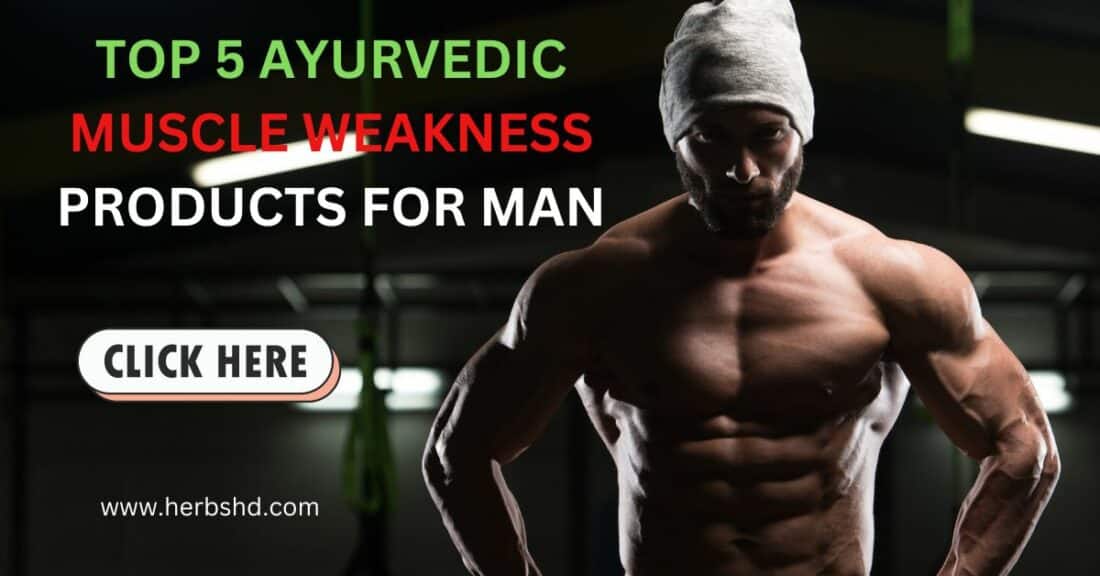 Top 5 Ayurvedic Muscle weakness Products For male