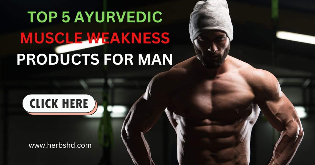Top 5 Ayurvedic Muscle weakness Products For male