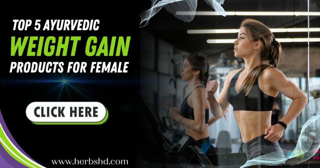 Top 5 Ayurvedic Weight Gain Products