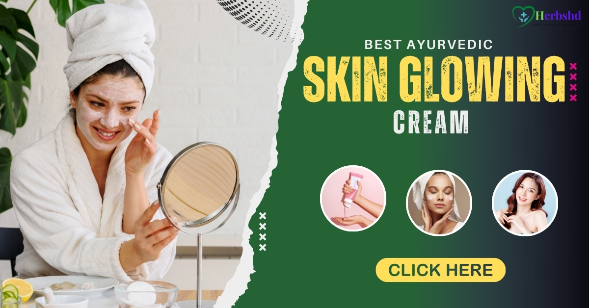 Best Ayurvedic Skin Glowing Cream
